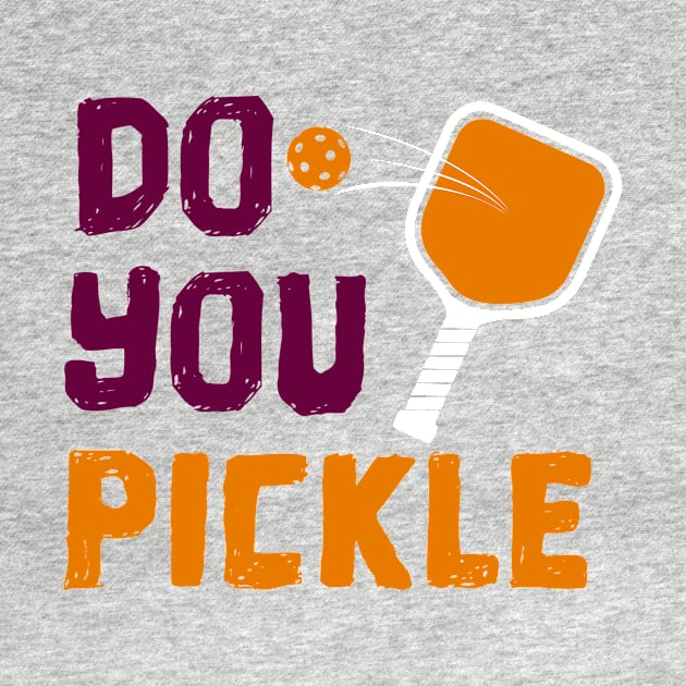 Copy of Do You Pickle? Pickleball T-Shirt by BitterOranges